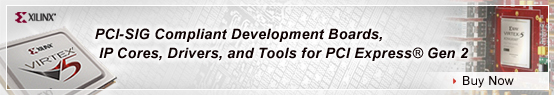 PCI-SIG compliant development boards, IP cores, drivers, and tools for PCI Express® Gen 2: Buy Now